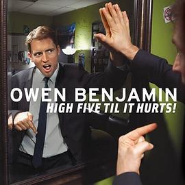 OwenBenjamin:HighFiveTilItHurts